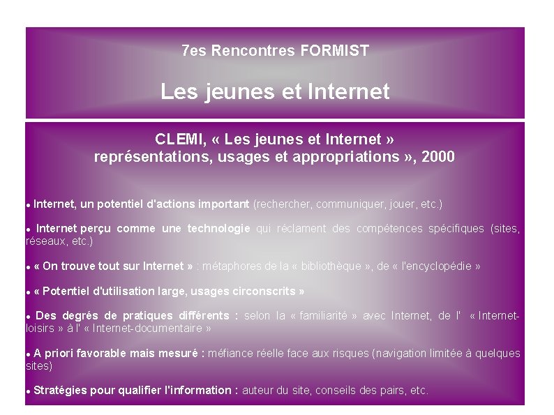 7 es Rencontres FORMIST Les jeunes et Internet CLEMI, « Les jeunes et Internet