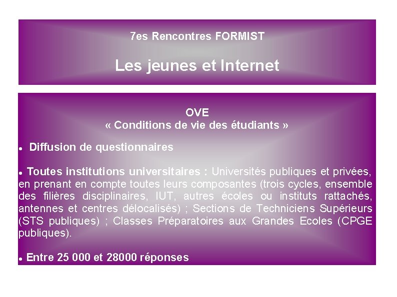 7 es Rencontres FORMIST Les jeunes et Internet OVE « Conditions de vie des