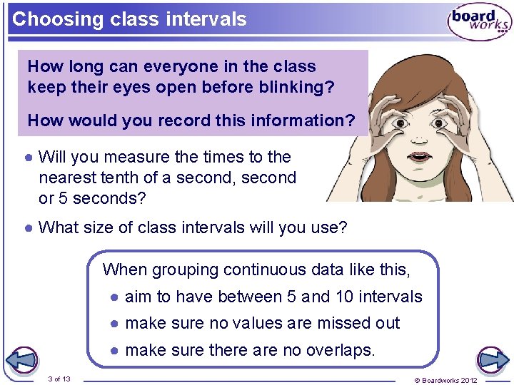 Choosing class intervals How long can everyone in the class keep their eyes open