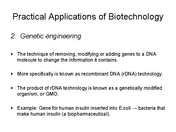 Practical Applications of Biotechnology 2. Genetic engineering § The technique of removing, modifying or