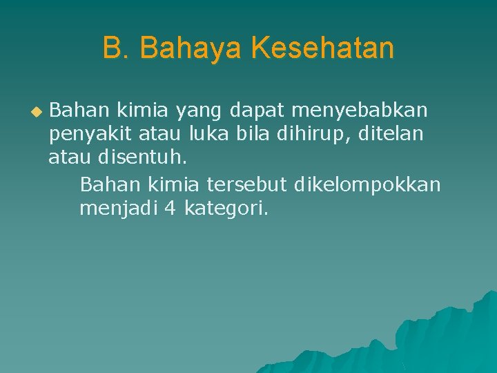 B. Bahaya Kesehatan u Bahan kimia yang dapat menyebabkan penyakit atau luka bila dihirup,