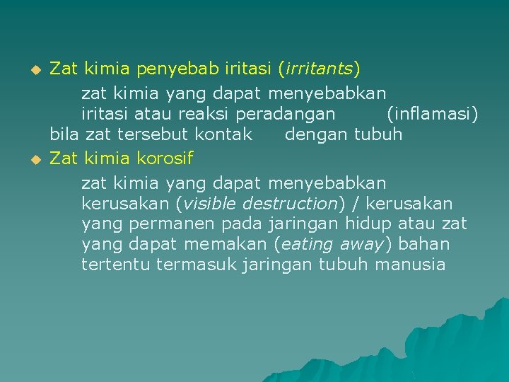 u u Zat kimia penyebab iritasi (irritants) zat kimia yang dapat menyebabkan iritasi atau