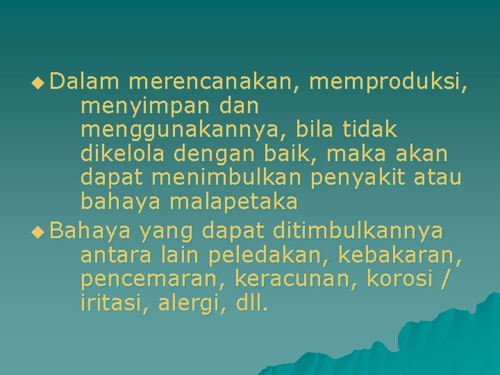 u Dalam merencanakan, memproduksi, menyimpan dan menggunakannya, bila tidak dikelola dengan baik, maka akan