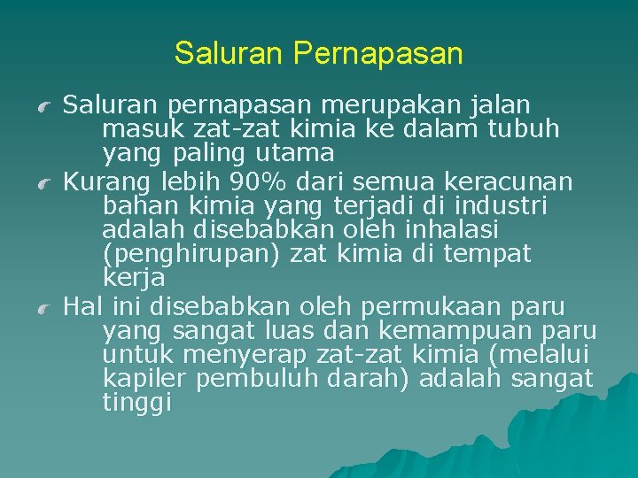 Saluran Pernapasan Saluran pernapasan merupakan jalan masuk zat-zat kimia ke dalam tubuh yang paling