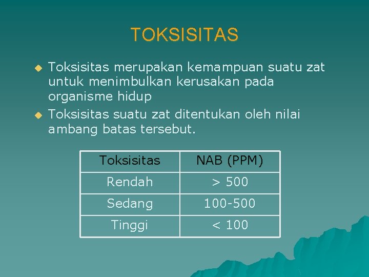 TOKSISITAS u u Toksisitas merupakan kemampuan suatu zat untuk menimbulkan kerusakan pada organisme hidup