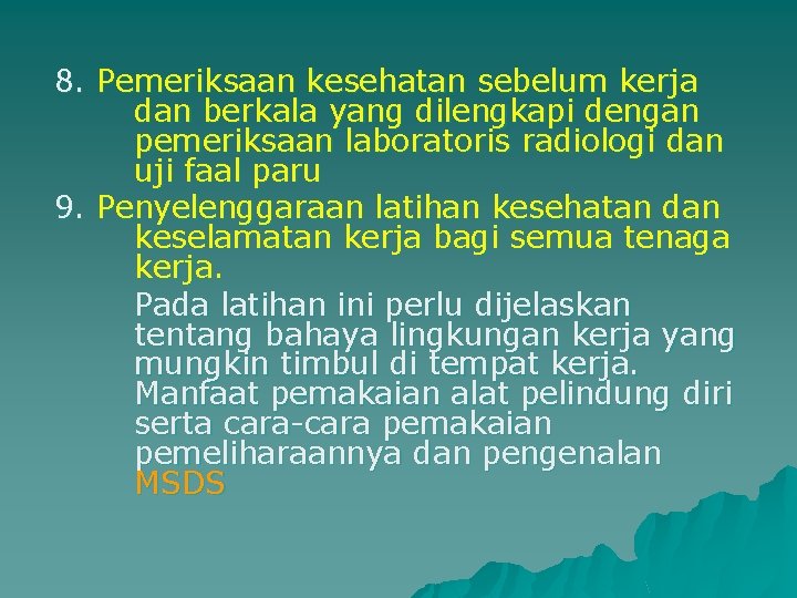 8. Pemeriksaan kesehatan sebelum kerja dan berkala yang dilengkapi dengan pemeriksaan laboratoris radiologi dan