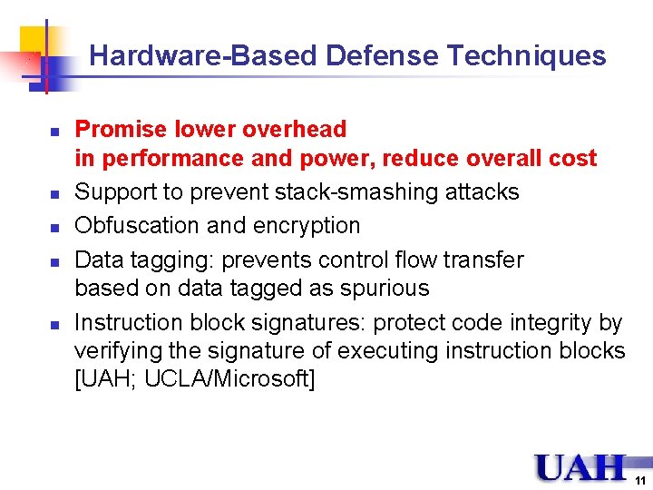 Hardware-Based Defense Techniques n n n Promise lower overhead in performance and power, reduce