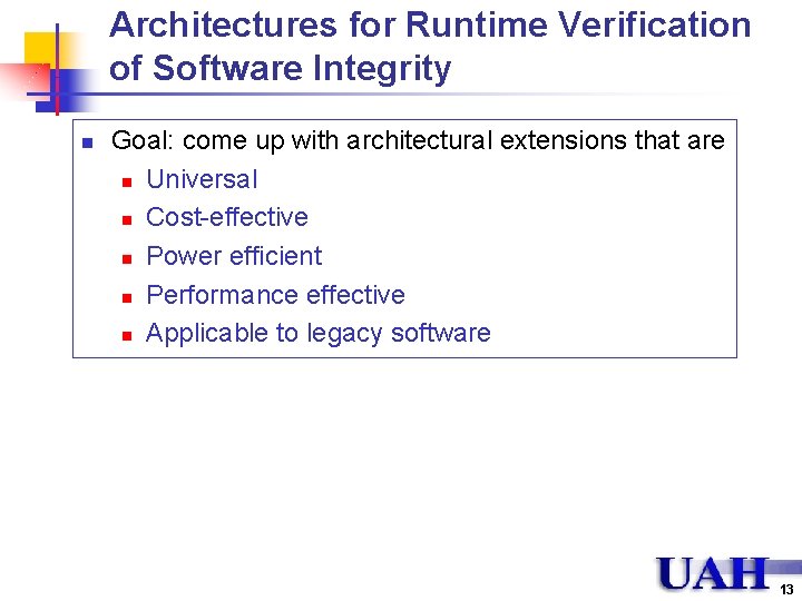 Architectures for Runtime Verification of Software Integrity n Goal: come up with architectural extensions