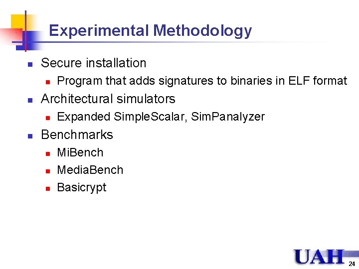 Experimental Methodology n Secure installation n n Architectural simulators n n Program that adds