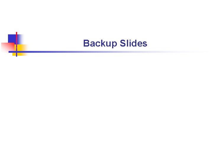 Backup Slides 