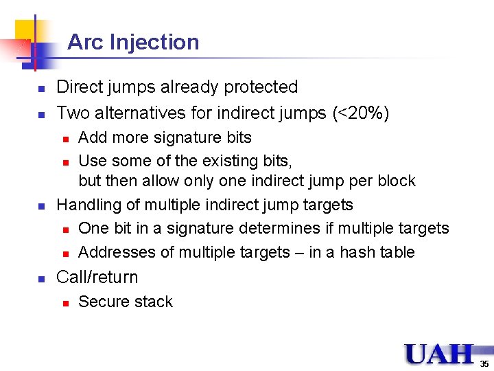 Arc Injection n n Direct jumps already protected Two alternatives for indirect jumps (<20%)