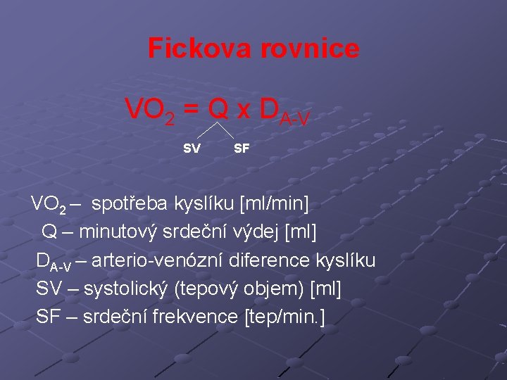 Fickova rovnice VO 2 = Q x DA-V SV SF VO 2 – spotřeba