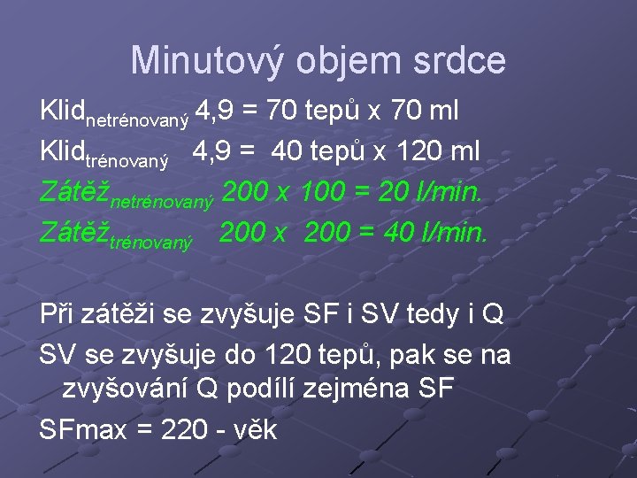 Minutový objem srdce Klidnetrénovaný 4, 9 = 70 tepů x 70 ml Klidtrénovaný 4,