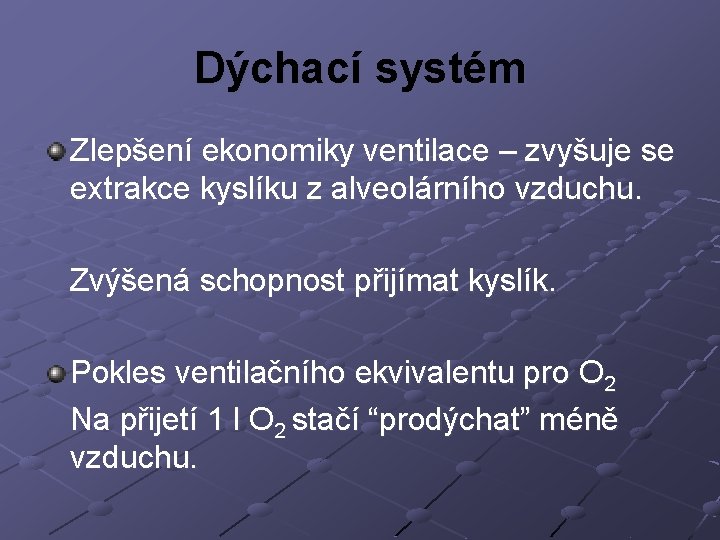 Dýchací systém Zlepšení ekonomiky ventilace – zvyšuje se extrakce kyslíku z alveolárního vzduchu. Zvýšená