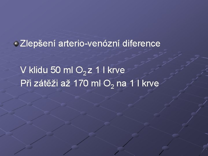 Zlepšení arterio-venózní diference V klidu 50 ml O 2 z 1 l krve Při