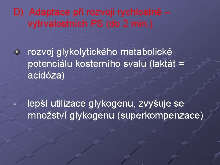 D) Adaptace při rozvoji rychlostně – vytrvalostních PS (do 2 min. ) rozvoj glykolytického