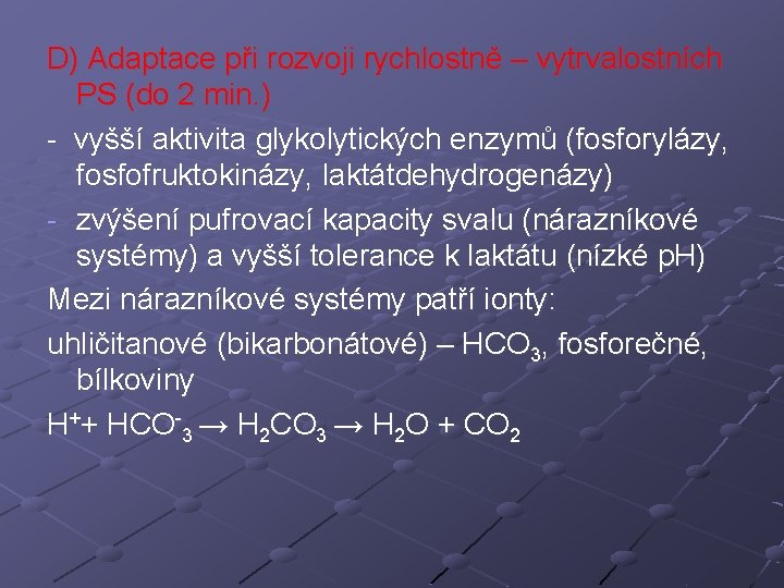 D) Adaptace při rozvoji rychlostně – vytrvalostních PS (do 2 min. ) - vyšší