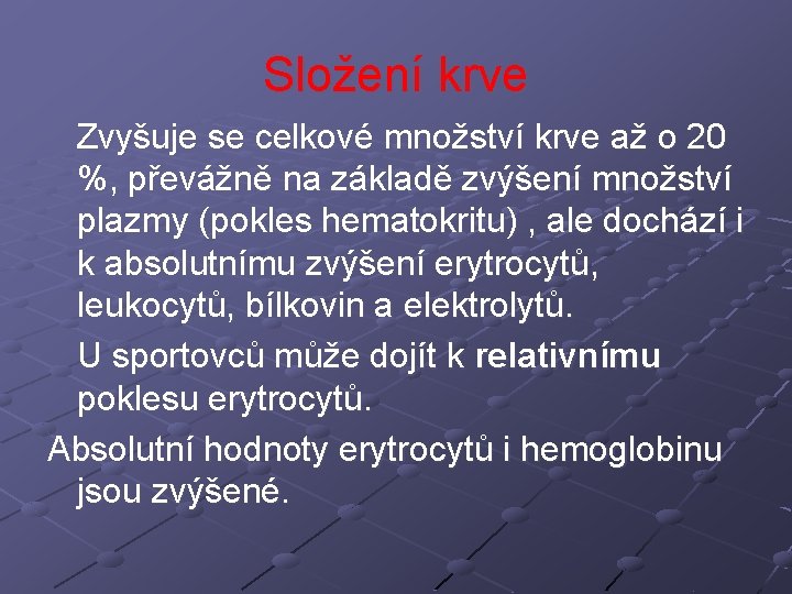 Složení krve Zvyšuje se celkové množství krve až o 20 %, převážně na základě