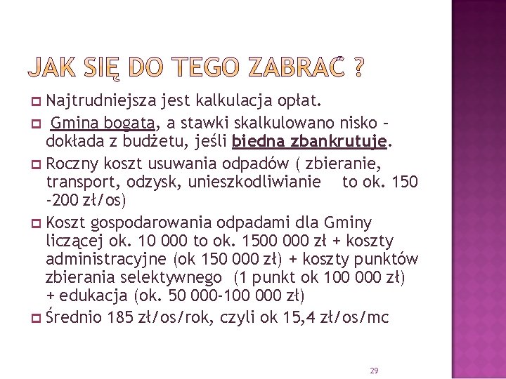 Najtrudniejsza jest kalkulacja opłat. p Gmina bogata, a stawki skalkulowano nisko – dokłada z