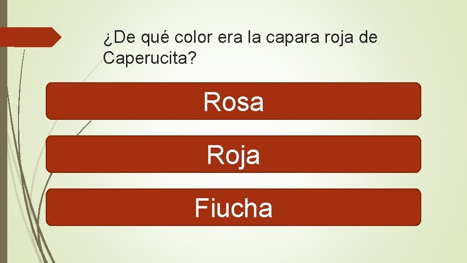 ¿De qué color era la capara roja de Caperucita? Rosa Roja Fiucha 