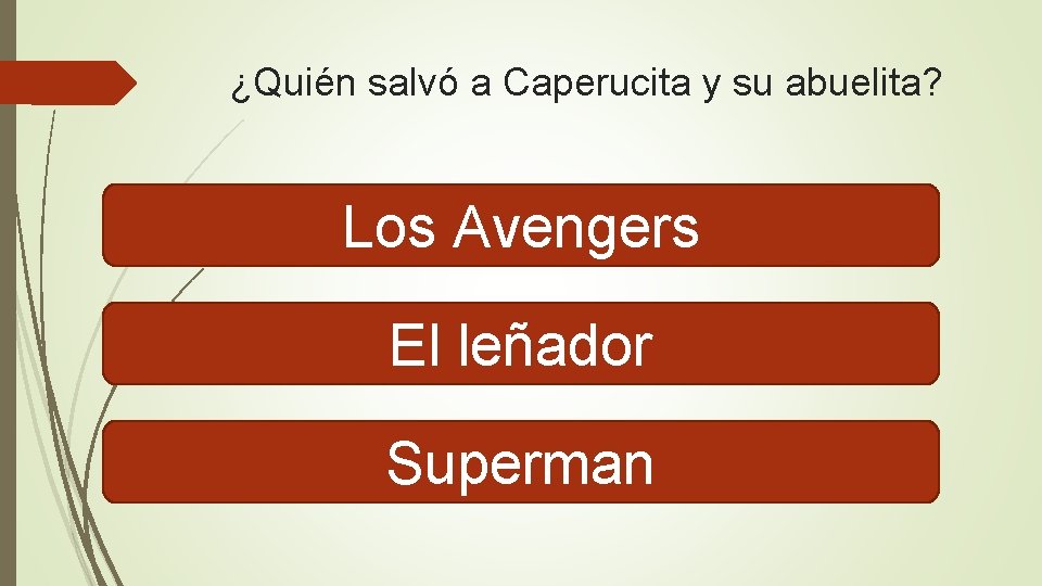 ¿Quién salvó a Caperucita y su abuelita? Los Avengers El leñador Superman 