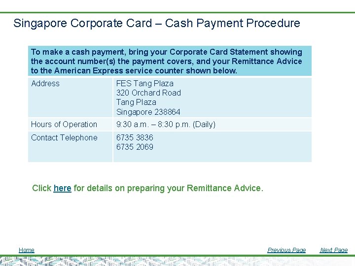 Singapore Corporate Card – Cash Payment Procedure To make a cash payment, bring your