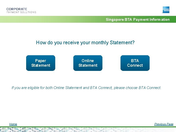 Singapore BTA Payment Information How do you receive your monthly Statement? Paper Statement Online