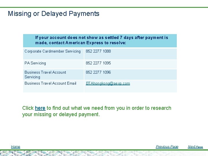 Missing or Delayed Payments If your account does not show as settled 7 days