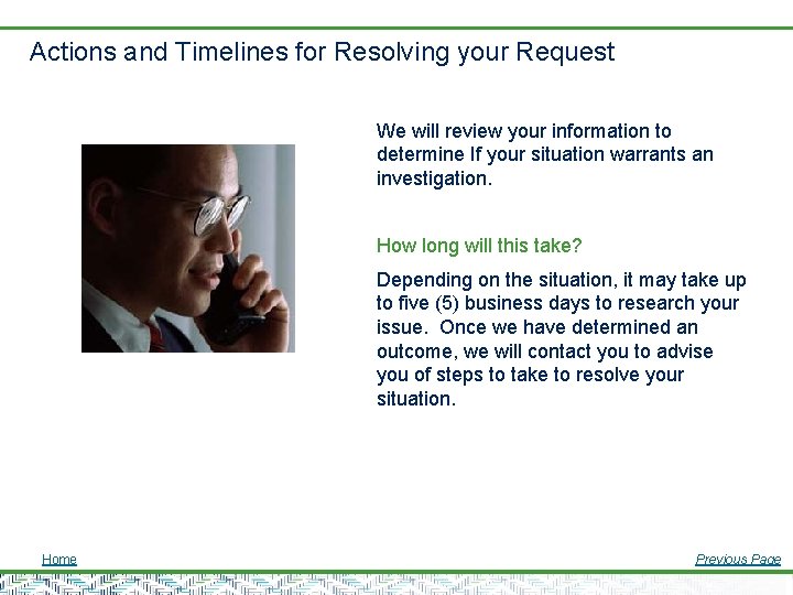 Actions and Timelines for Resolving your Request We will review your information to determine