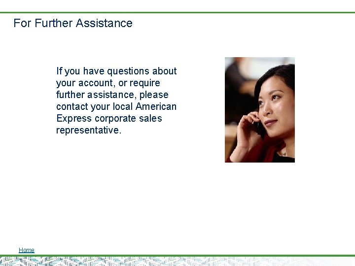 For Further Assistance If you have questions about your account, or require further assistance,