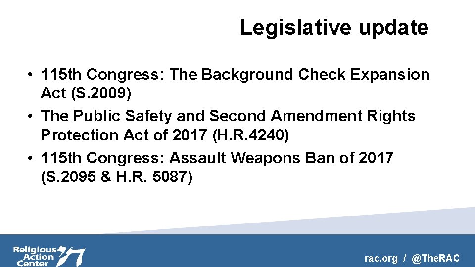Legislative update • 115 th Congress: The Background Check Expansion Act (S. 2009) •