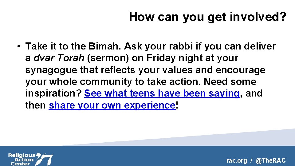 How can you get involved? • Take it to the Bimah. Ask your rabbi