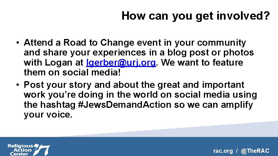 How can you get involved? • Attend a Road to Change event in your