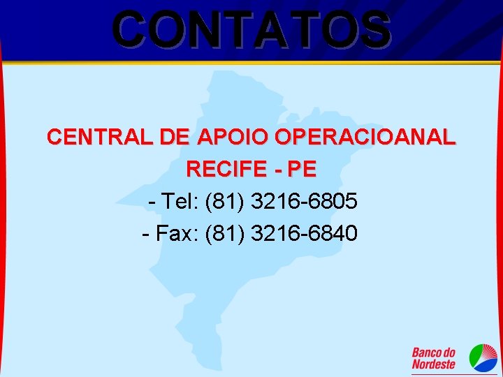CONTATOS CENTRAL DE APOIO OPERACIOANAL RECIFE - PE - Tel: (81) 3216 -6805 -