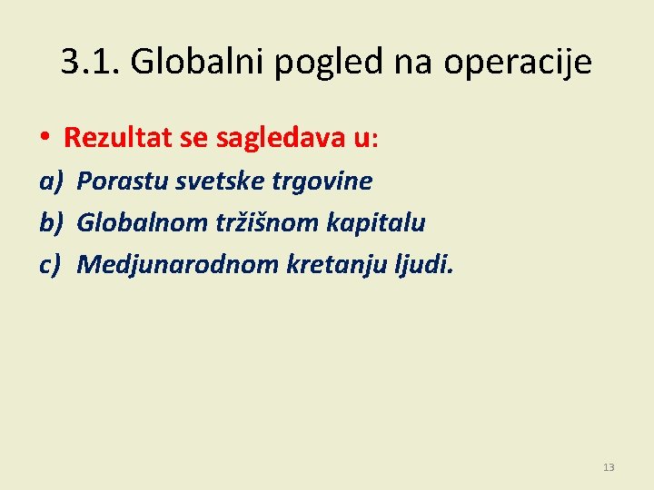 3. 1. Globalni pogled na operacije • Rezultat se sagledava u: a) Porastu svetske