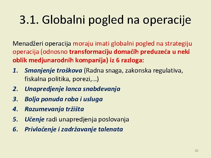 3. 1. Globalni pogled na operacije Menadžeri operacija moraju imati globalni pogled na strategiju