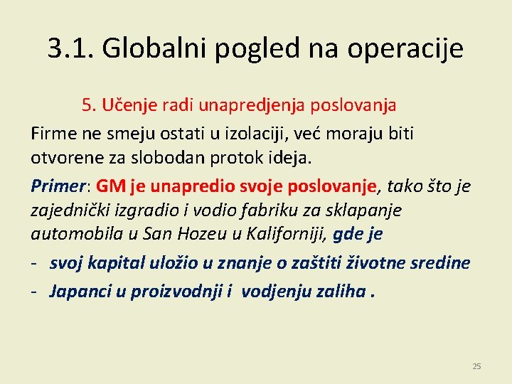 3. 1. Globalni pogled na operacije 5. Učenje radi unapredjenja poslovanja Firme ne smeju