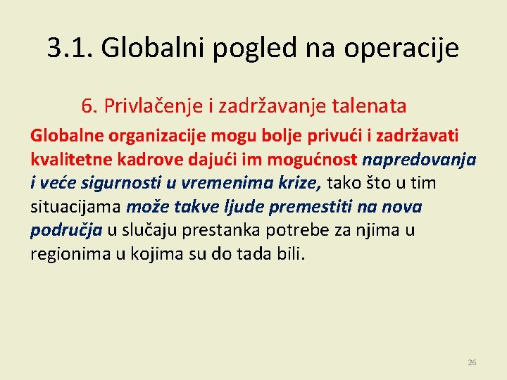 3. 1. Globalni pogled na operacije 6. Privlačenje i zadržavanje talenata Globalne organizacije mogu