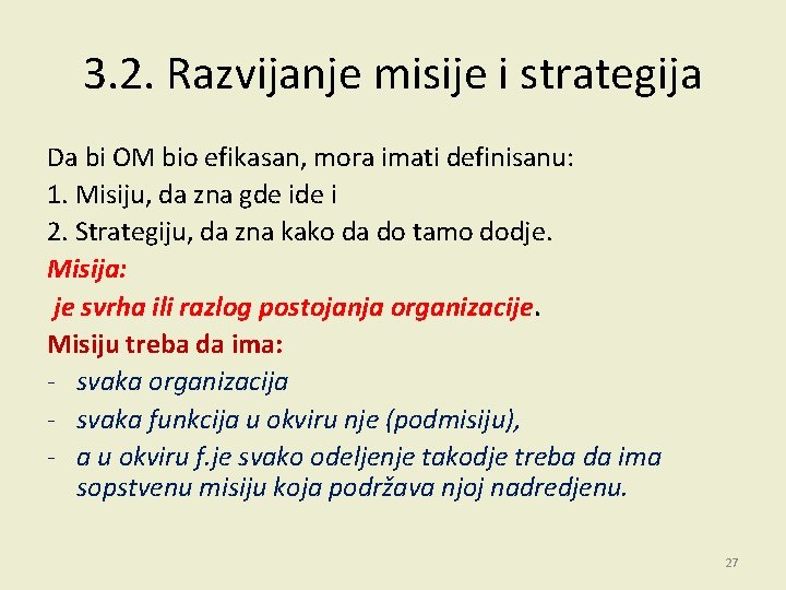 3. 2. Razvijanje misije i strategija Da bi OM bio efikasan, mora imati definisanu: