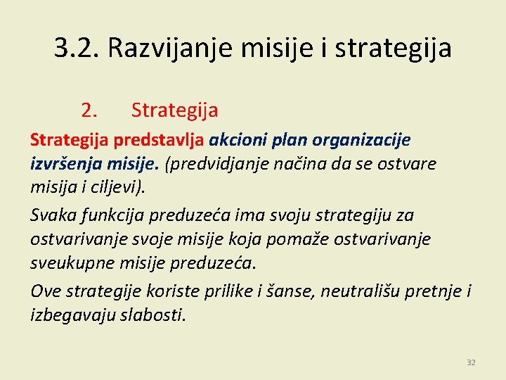 3. 2. Razvijanje misije i strategija 2. Strategija predstavlja akcioni plan organizacije izvršenja misije.