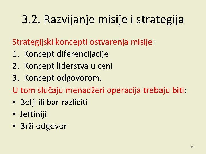 3. 2. Razvijanje misije i strategija Strategijski koncepti ostvarenja misije: 1. Koncept diferencijacije 2.