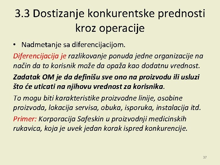 3. 3 Dostizanje konkurentske prednosti kroz operacije • Nadmetanje sa diferencijacijom. Diferencija je razlikovanje