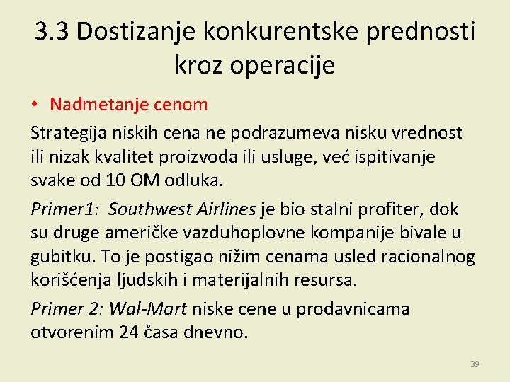 3. 3 Dostizanje konkurentske prednosti kroz operacije • Nadmetanje cenom Strategija niskih cena ne