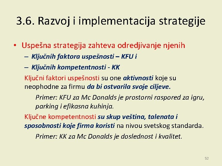 3. 6. Razvoj i implementacija strategije • Uspešna strategija zahteva odredjivanje njenih – Ključnih