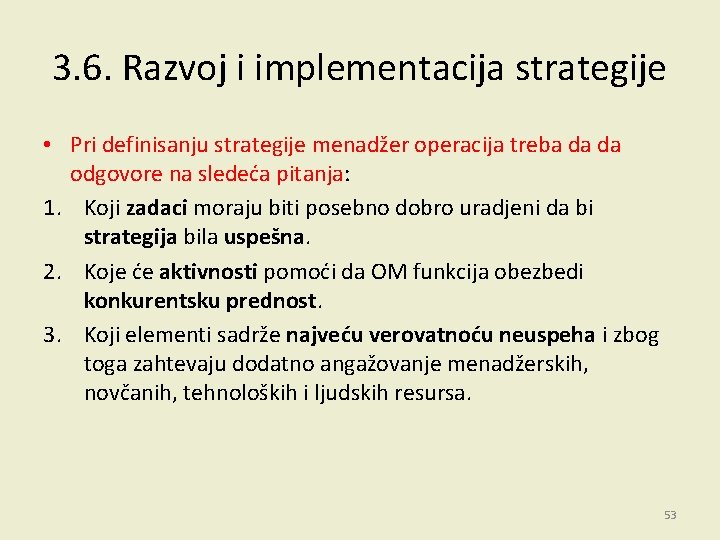 3. 6. Razvoj i implementacija strategije • Pri definisanju strategije menadžer operacija treba da