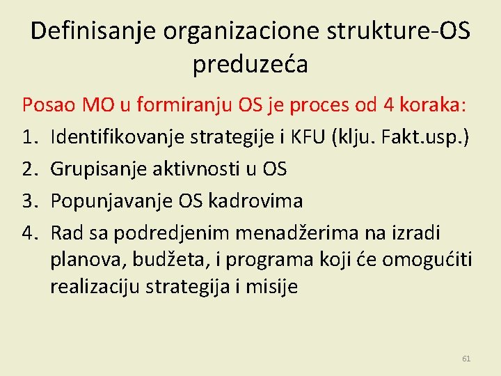 Definisanje organizacione strukture-OS preduzeća Posao MO u formiranju OS je proces od 4 koraka: