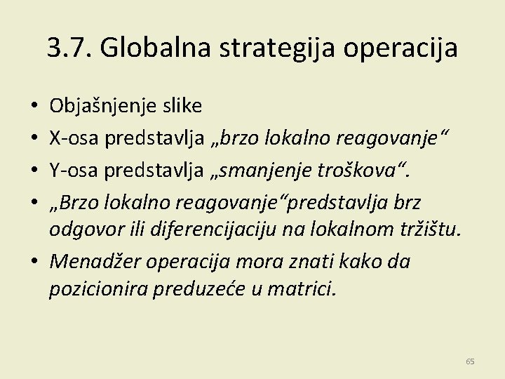 3. 7. Globalna strategija operacija Objašnjenje slike X-osa predstavlja „brzo lokalno reagovanje“ Y-osa predstavlja