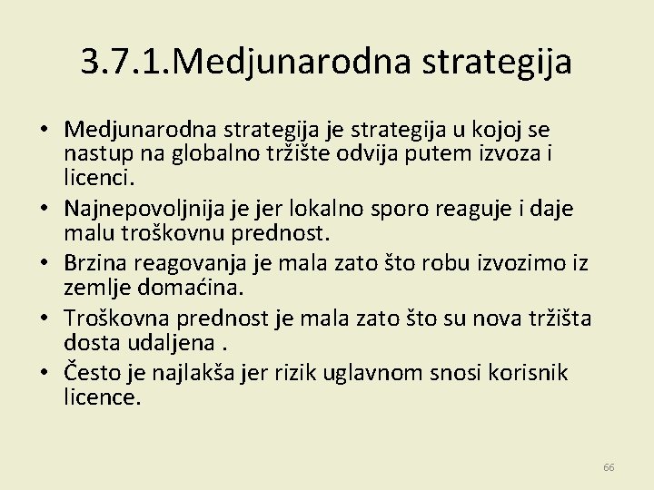 3. 7. 1. Medjunarodna strategija • Medjunarodna strategija je strategija u kojoj se nastup