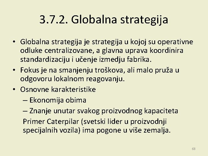 3. 7. 2. Globalna strategija • Globalna strategija je strategija u kojoj su operativne