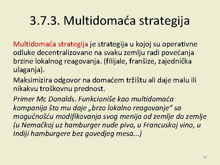 3. 7. 3. Multidomaća strategija je strategija u kojoj su operativne odluke decentralizovane na